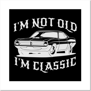 I'm Not Old I'm Classic Funny Car Graphic - Mens & Womens Posters and Art